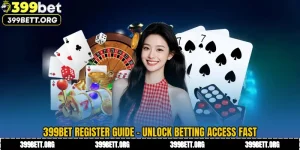 399BET Register Guide - Unlock Betting Access Fast
