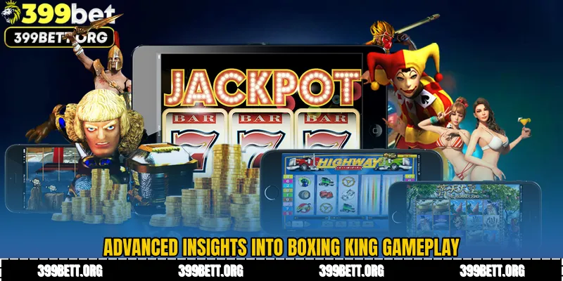 Advanced Insights into Boxing King Gameplay