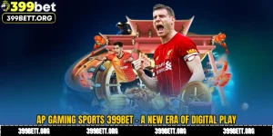 AP Gaming Sports 399BET - A New Era of Digital Play