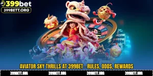 Aviator Sky Thrills at 399BET - Rules, Odds, Rewards