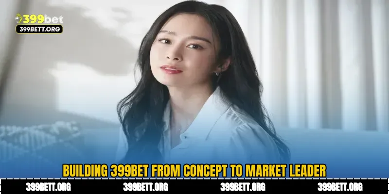 Building 399BET From Concept to Market Leader