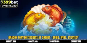 Dragon Fortune Secrets at 399BET - Spins, Wins, Strategy