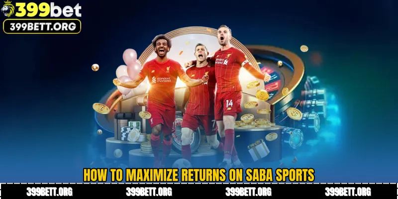 How to Maximize Returns on Saba Sports
