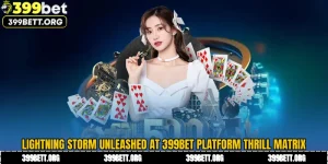 Lightning Storm Unleashed at 399BET Platform Thrill Matrix
