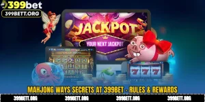 Mahjong Ways Secrets at 399BET - Rules & Rewards