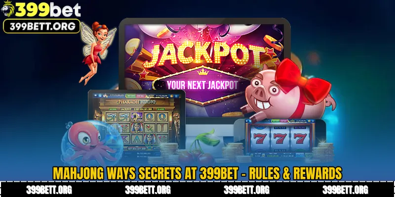Mahjong Ways Secrets at 399BET - Rules & Rewards