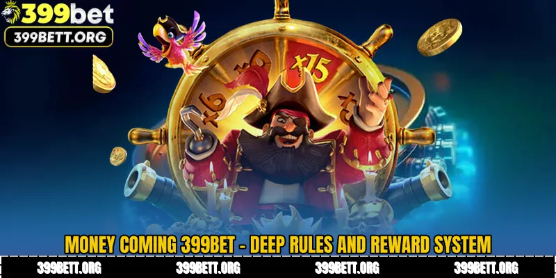 Money Coming 399BET - Deep Rules and Reward System