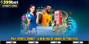 Poly Sports 399BET - A New Era of Smart Betting Play