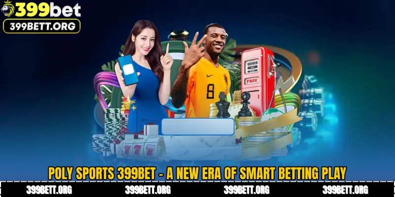 Poly Sports 399BET - A New Era of Smart Betting Play