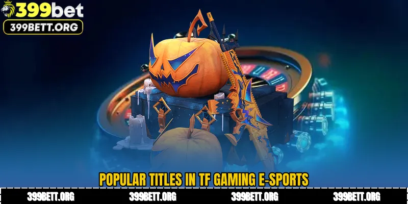 Popular Titles in TF Gaming E-Sports