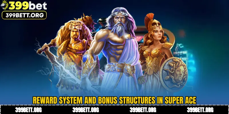Reward System and Bonus Structures in Super Ace