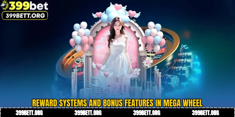 Reward Systems and Bonus Features in Mega Wheel