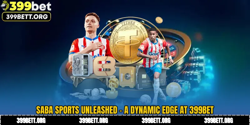 Saba Sports Unleashed - A Dynamic Edge at 399BET