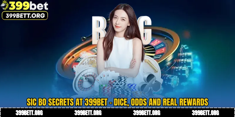 Sic Bo Secrets at 399BET - Dice, Odds and Real Rewards