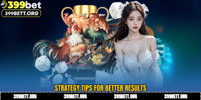 Strategy tips for better results