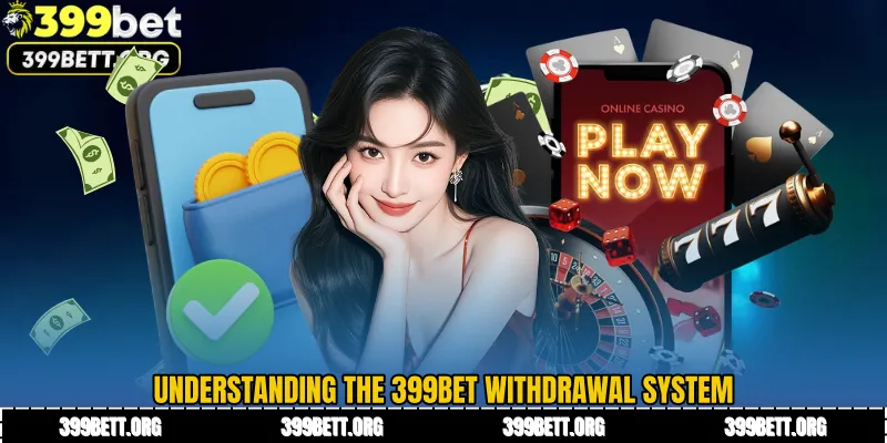 Understanding the 399BET Withdrawal System