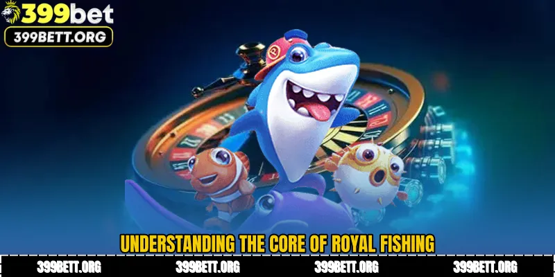 Understanding the Core of Royal Fishing