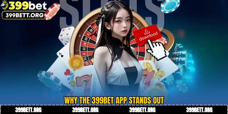 Why the 399BET App Stands Out